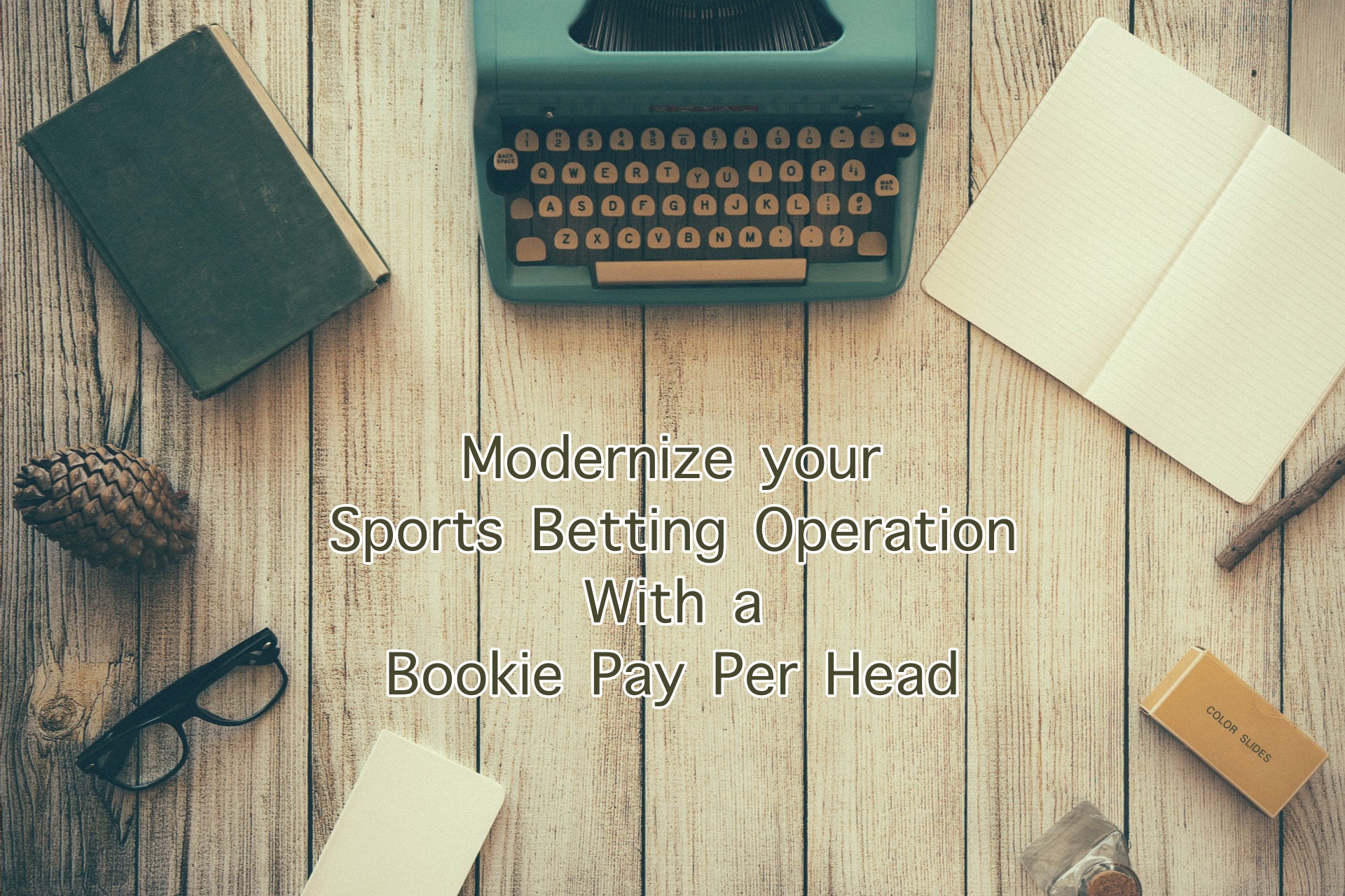 Modernize Your Sports Betting Operation with a Bookie Pay Per Head